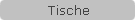 Tische